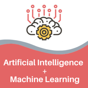Artificial Intelligence + Machine Learning