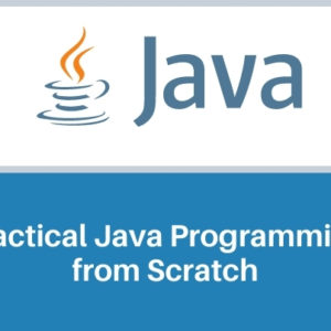 Practical Java Programming from Scratch